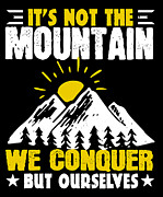 Its not the mountain we conquer but ourselves Digital Art by Jacob Zelazny