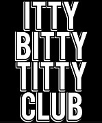 Itty Bitty Titty Club Digital Art by Flippin Sweet Gear