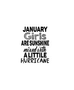 January girls are sunshine mixed with a little hurricane Digital Art by Jacob Zelazny