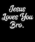 Jesus Loves You Bro Christian Faith  Drawing by Noirty Designs