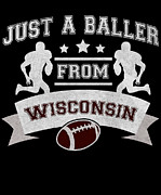 Just a Baller from Wisconsin Football Player Digital Art by Jacob Zelazny