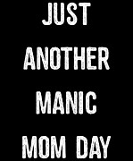 Just Another Manic Mom Day Digital Art by Flippin Sweet Gear