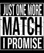 Just One More Match I Promise Gamer Digital Art by Flippin Sweet Gear