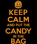 Keep Calm and Put the Halloween Candy in the Bag Digital Art by Flippin Sweet Gear