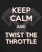 Keep Calm and twist the throttle - Motorcycle Riding Quote Mixed Media by Studio Grafiikka
