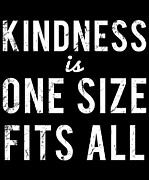 Kindness Is One Size Fits All Digital Art by Flippin Sweet Gear