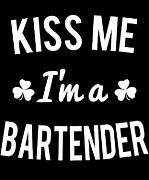 Kiss Me Im A Bartender Digital Art by Flippin Sweet Gear