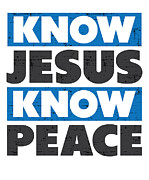 Know Jesus Know Peace Christian Jesus Faith Christ Digital Art by Toms Tee Store