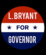 L Bryant For Governor Digital Art by Flippin Sweet Gear