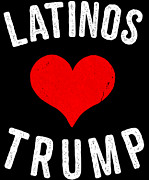 Latinos Love Trump Digital Art by Flippin Sweet Gear