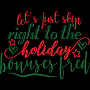 Let s just skip right to the holiday bonuses fred Digital Art by Jacob Zelazny
