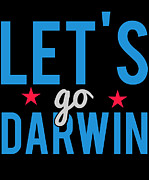 Lets Go Darwin Digital Art by Flippin Sweet Gear