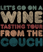 Lets Go On a Wine Tasting Tour From the Couch Digital Art by Flippin Sweet Gear