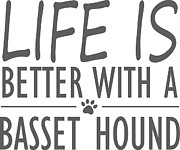 Life Is Better With A Basset Hound Digital Art by Jacob Zelazny