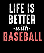 Life Is Better With Baseball Digital Art by Jacob Zelazny