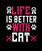 Life is better with cat Digital Art by Jacob Zelazny