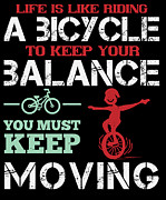 Life is like riding a bicycle To keep your balance you must keep moving Digital Art by Jacob Zelazny