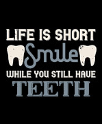 Life is short smile while you still have teeth Digital Art by Jacob Zelazny
