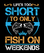 Lifes too short to only fish on weekends Digital Art by Jacob Zelazny