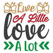 Live a little love a lot Digital Art by Jacob Zelazny