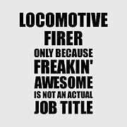 Locomotive Firer Freaking Awesome Funny Gift for Coworker Job Prank Gag Idea Digital Art by Jeff Creation