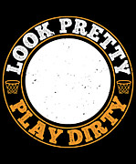 Look pretty Play dirty Digital Art by Jacob Zelazny