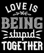 Love is being stupid together Digital Art by Jacob Zelazny