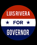 Luis Rivera For Governor Digital Art by Flippin Sweet Gear