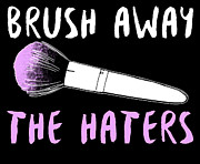 Makeup Brush Away The Haters Digital Art by Jacob Zelazny