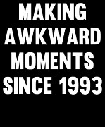 Making Awkward Moments Since Your Birth Year Digital Art by Flippin Sweet Gear