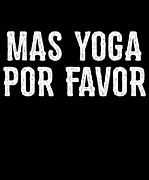 Mas Yoga Por Favor Digital Art by Flippin Sweet Gear