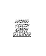 Mind your own uterus Digital Art by Jacob Zelazny