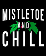 Mistletoe And Chill Digital Art by Flippin Sweet Gear