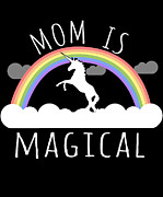 Mom Is Magical Digital Art by Flippin Sweet Gear