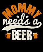 Mommy needs a beer Digital Art by Jacob Zelazny
