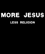 More Jesus Less Religion S Drawing by Noirty Designs
