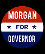 Morgan For Governor Digital Art by Flippin Sweet Gear