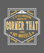 Mountain Biking Gift It Is The Unknown Around The Corner That Turns My Wheels Digital Art by Jeff Creation