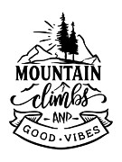 Mountain Climbs And Good Vibes Hiker Gift For Nature Lover Wildlife Fan Hiking Outdoors Quote Digital Art by Jeff Creation