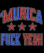 Murica Fuck Yeah Digital Art by Flippin Sweet Gear