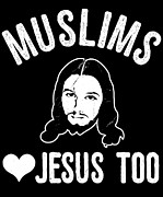 Muslims Love Jesus Too Digital Art by Flippin Sweet Gear