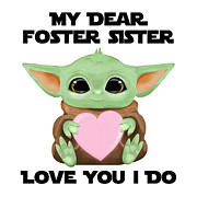 My Dear Foster Sister Love You I Do Cute Baby Alien Sci-Fi Movie Lover Valentines Day Heart Digital Art by Jeff Creation