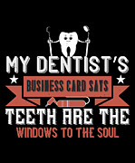 My dentists business card says teeth are the windows to the soul Digital Art by Jacob Zelazny