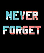 Never Forget Digital Art by Flippin Sweet Gear