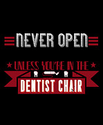 Never open your mouth unless youre in the dentist chair Digital Art by Jacob Zelazny