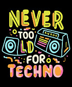 Never Too Old For Techno Digital Art by Flippin Sweet Gear