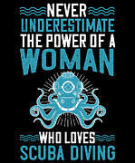 Never Underestimate The Power Of A Woman Who Loves Scuba Diving Digital Art by Jacob Zelazny