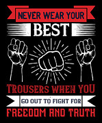 Never wear your best trousers when you go out to fight for freedom and truth Digital Art by Jacob Zelazny