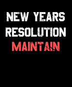 New Years Resolution Maintain Digital Art by Flippin Sweet Gear