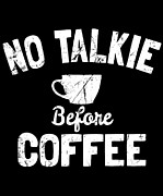 No Talkie Before Coffee Digital Art by Flippin Sweet Gear